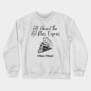 The Hot Mess Express Crewneck Sweatshirt